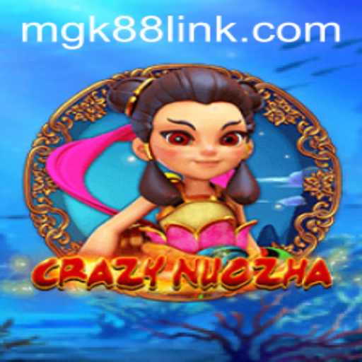 Discover the Thrilling World of CrazyNuoZha: A Dive into the Exciting MGK88 Game Experience